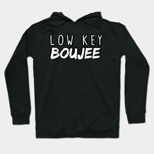 Low Key Boujee Hoodie